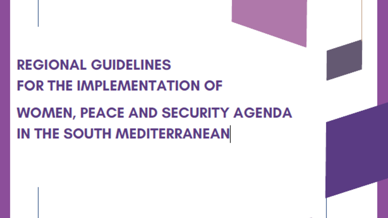 Regional Guidelines for The Implementation of Women, Peace and Security Agenda in The South Mediterranean Regional Guidelines for The Implementation of Women, Peace and Security Agenda in The South Mediterranean